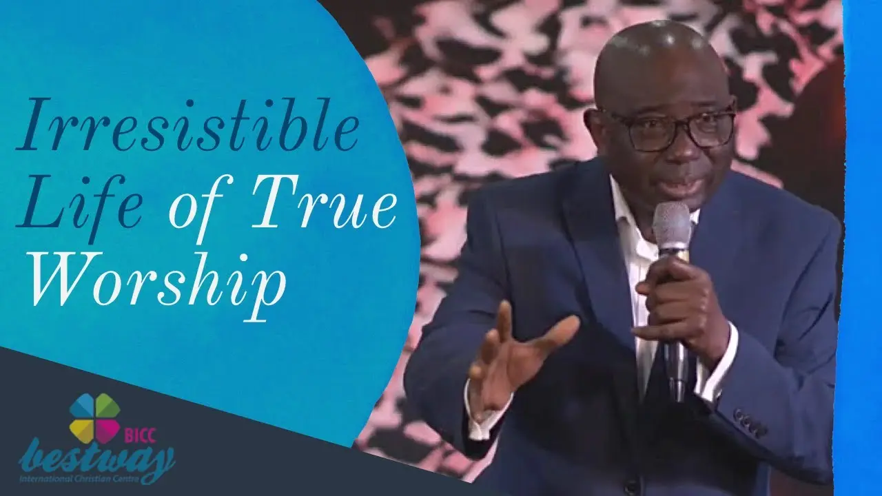 Irresistible Life of True Worship